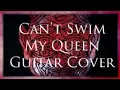 Download Lagu Can’t Swim- My Queen Guitar Cover