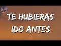 Julión Álvarez - Te Hubieras Ido Antes (Letra\Lyric)