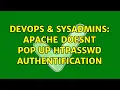 DevOps SysAdmins Apache doesnt pop up htpasswd authentification 3 Solutions