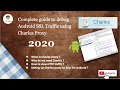 Complete Guide to debug Android HTTP and SSL traffic using Charles Proxy - 2020