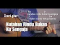 Lagu Kunci Gitar - Kutahan rindu bukan kusengaja (BAWALAH AKU BERSAMAMU)