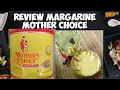 Unboxing Review Margarine Mother s Choice 2kg