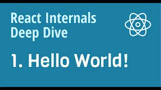React Internals Deep Dive 1 - Hello World Debugging