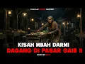 Lagu KISAH MBAH DARMI JUALAN SAYUR DI PASAR GAIB ‼️