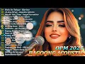 Download Lagu Bagong Acoustic OPM 2025 💝AILA SANTOS, Sarah Geronimo, Angeline Quinto, Klarisse, Morissette Amon