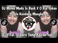 Lagu DJ MAMA MUDA IS BACK X O AJA YAKAN STYLE KONDANG MANGKENE VIRAL TIKTOK2025