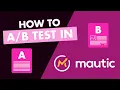 How to Test Mautic Tutorial
