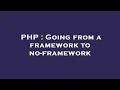 PHP Going from a framework to no-framework