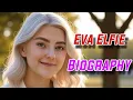 Eva Elfie Biography In 2025 Bio lifestyle Modal LifeStory Born career watch Bio Tube