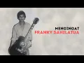 Download Lagu Mengingat Franky Sahilatua