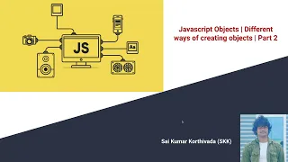 Different ways of creating objects in Javascript Javascript Objects Part-2