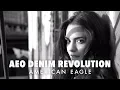 THE REVOLUTION STARTS NOW THE AEO DENIM REVOLUTION American Eagle
