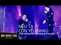Download Lagu Nếu ta còn yêu nhau - Ưng Hoàng Phúc ft Phạm Quỳnh Anh |  Liveshow TÁI SINH Hà Nội