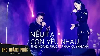 Download Nếu ta còn yêu nhau - Ưng Hoàng Phúc ft Phạm Quỳnh Anh |  Liveshow TÁI SINH Hà Nội MP3