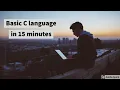Basic C Language in just 15 minutes