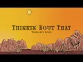 Tigirlily Gold - Thinkin' Bout That (Lyrics)