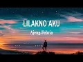 Download Lagu Ajeng Febria - LILAKNO AKU (Lirik Lagu)