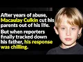 Why Did Macaulay Culkin Cut Off His Parents