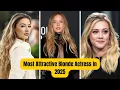Top 10 Most Attractive Blonde Actresses Of 2025