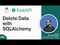 23 Delete Data with SQLAlchemy and DELETE API