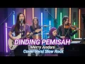 Lagu Dinding Pemisah - Merry Andani - Cover Versi Slow Rock
