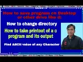 How To Save C Program on Desktop Or Other Drives Find ASCII Value How To Change directory