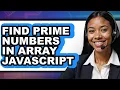 How to Find Prime Numbers in Array Javascript full Guide