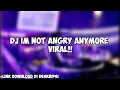 DJ IM NOT ANGRY ANYMORE x SOMEBODY THAT x CARI CABANG VIRAL TIK TOK!!!!! (DJ DESA)
