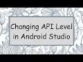 Changing API Level in Android Studio