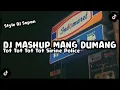 Download Lagu DJ MASHUP MANG DUMANG X SIRINE SOUND ENAK VIRAL TIKTOK TERBARU 2023