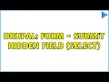 Drupal Form - Submit hidden field select 2 Solutions