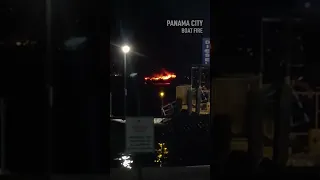 Panama City Boat Fire | Barco Incendiado en Panamá