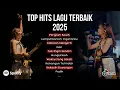 Download Lagu LAGU TRENDING INDONESIA TERBARU 2025 ||  KUMPULAN LAGU HITS TIKTOK \u0026 SPOTIFY