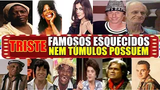 FAMOSOS ESQUECIDOS QUE NEM TÚMULOS POSSUEM MAIS