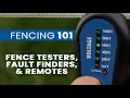 Fencing 101 - Fence Testers Fault Finders and Remotes