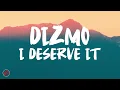 Dizmo - I deserve it (lyrics video)