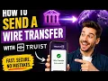 How to send a wire transfer with Truist