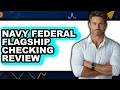 Navy Federal Flagship Checking Review - Watch Before Using