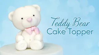 Cute Fondant Teddy Bear Cake Topper Tutorial 🧸