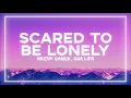 Download Lagu Martin Garrix \u0026 Dua Lipa - Scared To Be Lonely (Lyrics)