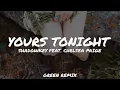 SHADOWKEY - Yours Tonight (feat. Chelsea Paige) Green Remix (Lyric / Lyrics Video)