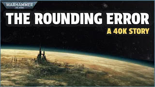 The Rounding Error I Warhammer 40k Story