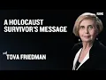 Tova Friedman A Holocaust Survivor s Message