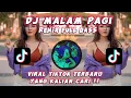 DJ MALAM PAGI REMIX FULL BASS | DJ VIRAL TIKTOK 2023,YANG KALIAN CARI!.