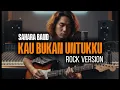 Lagu KAU BUKAN UNTUKKU – SAHARA BAND | ROCK VERSION DEKA TV