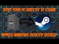 How to Make Your PC Boot Directly into Steam Skip Windows Desktop Entirely