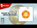 Base Jam - Maaf Ku Tetap Mencintaimu (Official Karaoke Video)