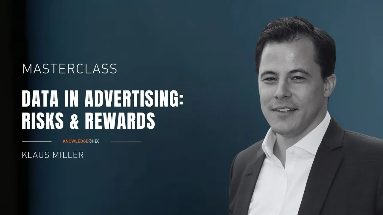 Data in Advertising: How to Manage the Risks and Benefits? with Prof. Klaus Miller | HEC Paris