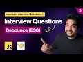 Debounce in JavaScript Important Interview Questions Part 5