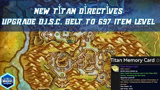New Titan Directives Upgrade D I S C Belt to 697 Item Level Titan constructs Titan Memory Card